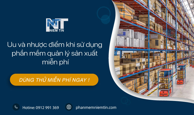 ƯU VÀ NHƯỢC ĐIỂM KHI SỬ DỤNG PHẦN MỀM QUẢN LÝ SẢN XUẤT MIỄN PHÍ
